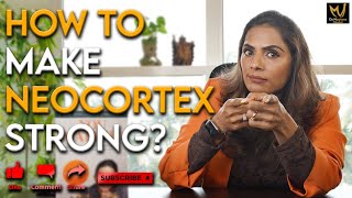 How to make Neocortex Strong? - Dr Meghana Dikshit