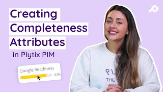 How To Create and Use Completeness Attributes In Plytix