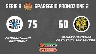 Final Four Serie B - Agribertocchi Orzinuovi - Allianz Pazienza Cestistica San Severo