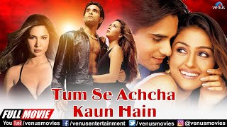 Tumse Achcha Kaun Hai  Hindi Full Movie  Nakul Kapoor Aarti Chhabria Kim Sharma Rati Agnihotri
