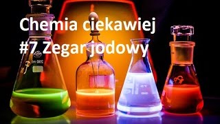 Chemia Ciekawiej #7 Zegar jodowy I Iodine Clock Reaction