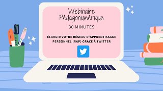 3  Webinaire pédagonumérique   Élargir votre réseau d'apprentissage personnel grâce à Twitter