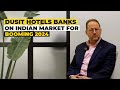 Dusit Hotels banks on Indian market for booming 2024