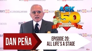 Ep 20: All Life's A Stage | Ask The 50 Billion Dollar Man by Dan Peña