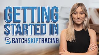 Getting Started in BatchSkipTracing