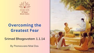 Overcoming The Greatest Fear| By Premesvara Nitai Das | SB 1.1.14 #bhagavatam