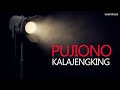 PUJIONO - KALAJENGKING