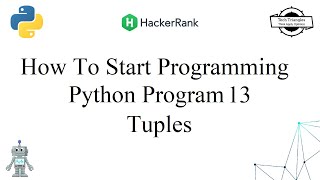 How To Start Programming | HackerRank | Python Problem 13 Tuples