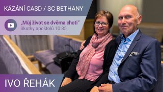 Ivo Řehák - „Můj život se dvěma choti“ / Kázání v SC Bethany - 11.19.2022