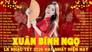 Nhạc Tết EDM 2026 Remix, LK Nhạc Xuân Hay Nhất Nghe Là Thấy Tết 🧧 Chào Xuân Bính Ngọ