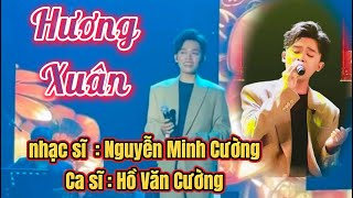 Hồ Văn Cường live tại show 18/1 bài || Hương Xuân sáng tác của nhạc sĩ Nguyễn minh Cường #hvc