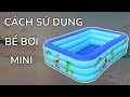 Cách Sử Dụng Bể Bơi Mini Cực Đơn Giản | How To User Mini Swimming Pool