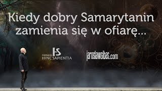 Kiedy dobry Samarytanin zamienia się w ofiarę #297