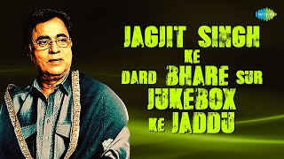Jagjit Singh Ghazals | Audio Jukebox |  Sad Ghazals | Old Sad Songs | Gulzar | Chitra Singh