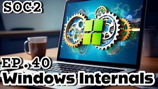 SOC Lvl. 2 | EP.40 | Windows Internals | TryHackMe Malware Analysis