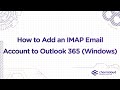 How to Setup an IMAP Email Account in Microsoft Outlook 365