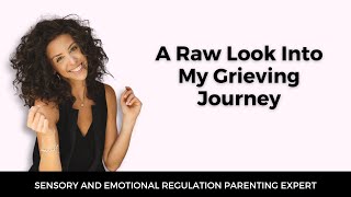 A Raw Look Into My Grieving Journey