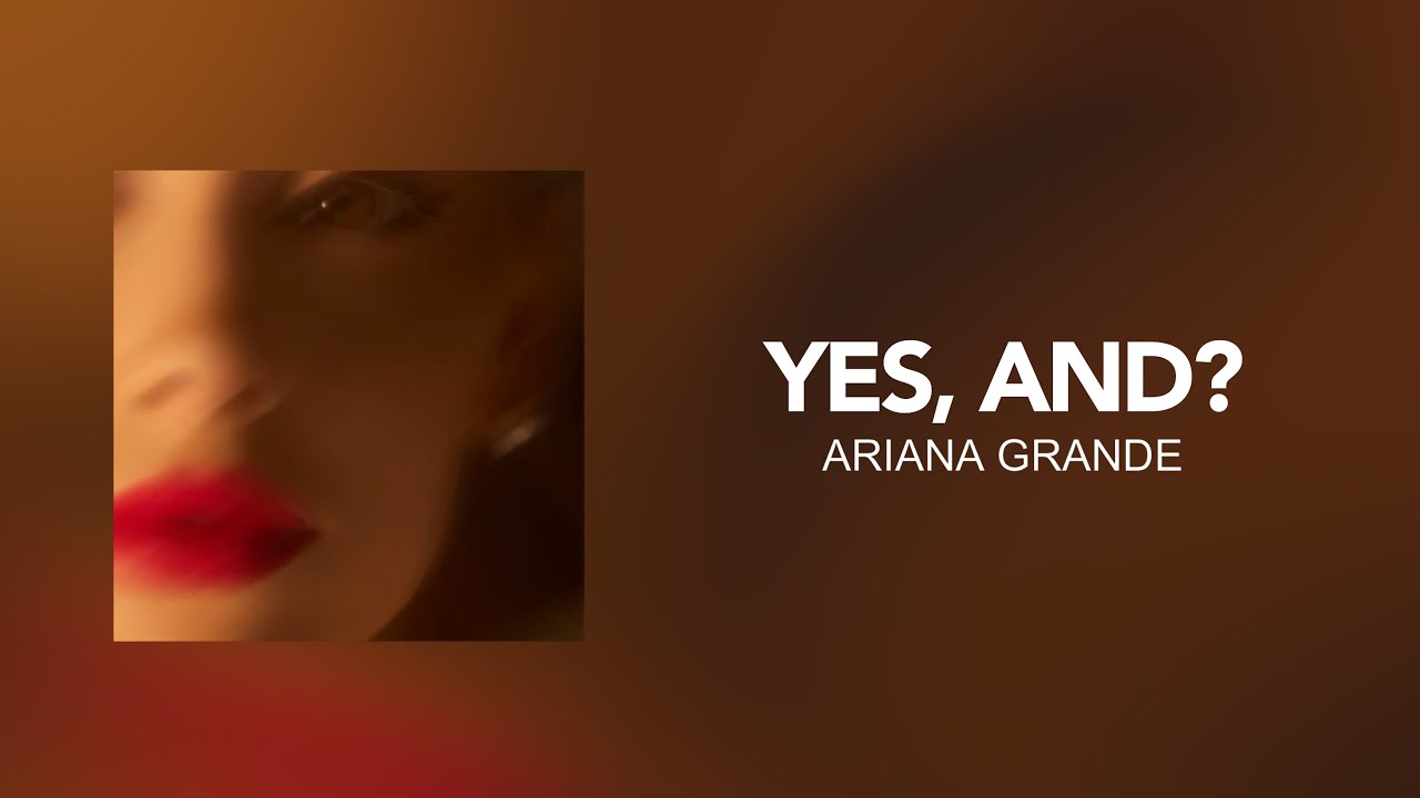 Ariana Grande - Yes, And? [ Letra/Lyric ] - YouTube