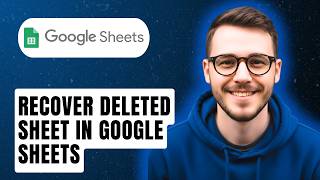 How To Recover Deleted Sheet In Google Sheets [2026 Guide]