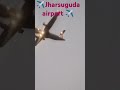 ✈️ jharsuguda airport ✈️🤗🫣✈️ viralvideo videoshort