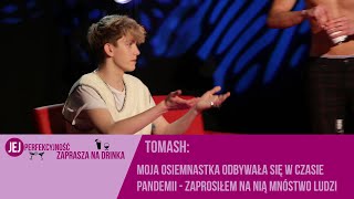 tomash: Moja osiemnastka odbywała się w czasie pandemii - zaprosiłem na nią mnóstwo ludzi