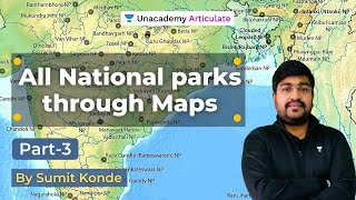 All National parks through Maps |  | UPSC CSE 2021 | By Sumit Konde | Lecture-3