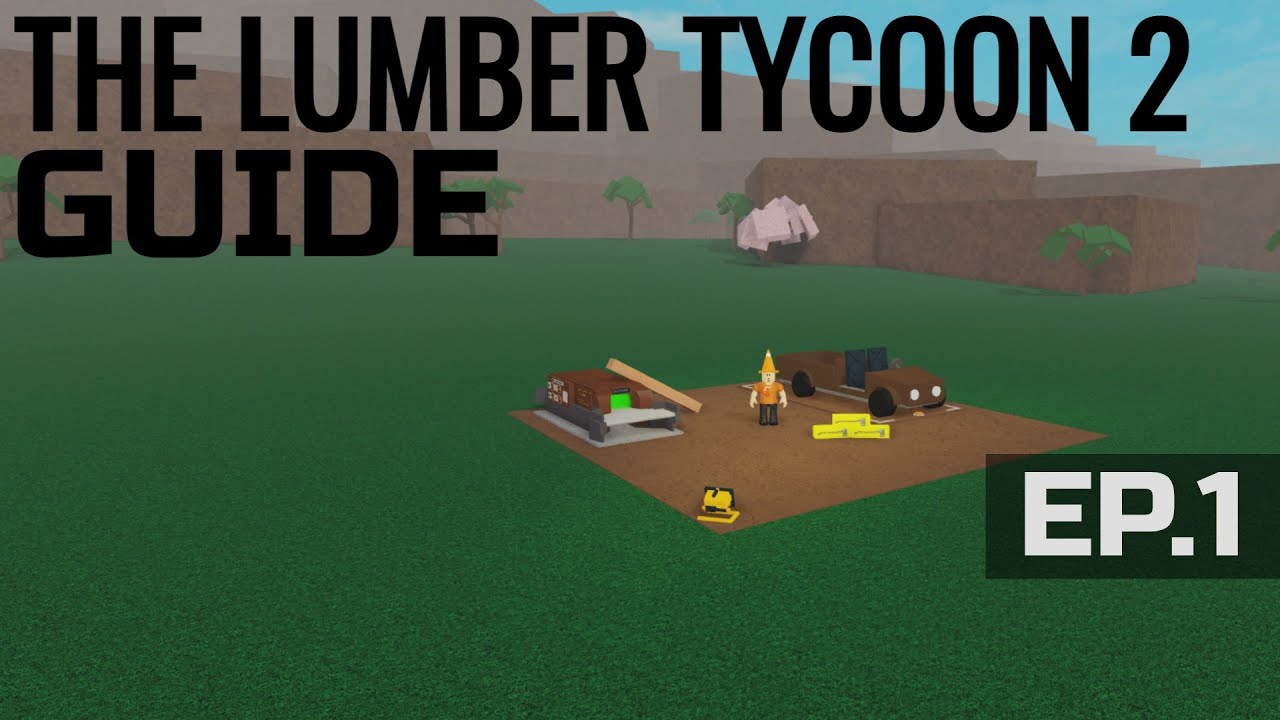 The Lumber Tycoon 2 (LT2) Guide! | Ep.1 - Getting Started - YouTube