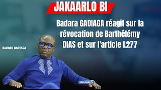 Badara GADIAGA réagit sur la révocation de Barthélémy DIAS et sur l'article L277