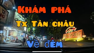 Khám phá tx Tân châu về đêm