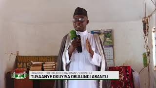 Tusaanye Okuyisa Obulungi Abantu | SALAM JUMAH -  BUGERERE