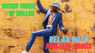 Brown Munde - AP DHILLON Remix | Relax With Punjabi Songs| Nocopyright Hindi Version | NCS Hindi