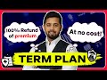 Term Plan with 100% refund of premium at Zero Cost | Best Term Plan India