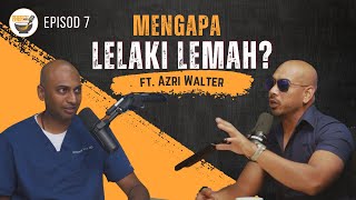 Lelaki Lemah ? ft Azri Walter