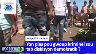 Ayiti : Yon plas pou gwoup kriminèl sou tab diskisyon demokratik ?