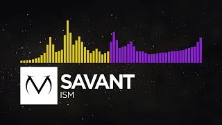 [Electro/Dubstep] - Savant - ISM