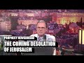 PROPHECY: The Coming Desolation of Jerusalem