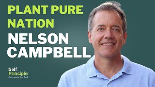PlantPure Nation: Healing ourselves and our planet | An Interview with Nelson Campbell