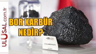 Bor karbür nedir? İşte 100 saniyede cevabı!