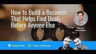 How to Build a Business That Helps Find Deals Before Anyone Else with Neal Collins | BP Podcast 291