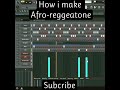 HOW I MAKE AFRO REGGEATONE..