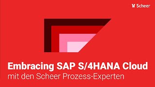 Embracing SAP S/4HANA Cloud – mit den Scheer Prozess-Experten