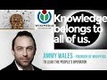 Knowledge Belongs To All Of Us- By Wikimedia Foundation(Featuring Jimmy Wales, Founder Of Wikipedia)