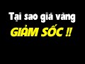 Giá Vàng bị sao mà giảm điên loạn vậy?