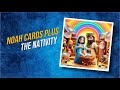 Noah Cards Plus the Nativity