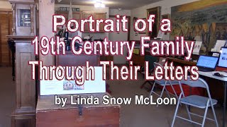 Portrait of a 19 Century Family Through Their Letters by Linda Snow McLoon.