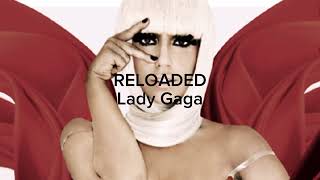 Lady Gaga- reloaded (slowed)