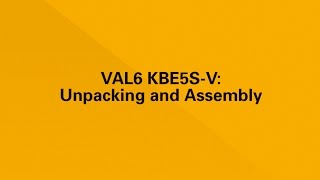 Unpacking and Assembling your VAL6 KBE5S-V