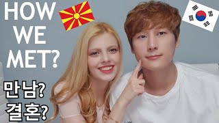 [International Couple] HOW WE MET? 어떻게 만났어요? 결혼?국제커플 (Korean Macedonian couple)
