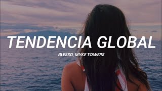Blessd, Myke Towers - Tendencia Global (Versión Extendida) || LETRA