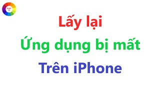 iPhone Mất Ứng Dụng = Cách Sử Dụng Màn Chính iPhone = Xem Ngay